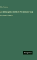 Die Bräutigame der Babette Bomberling: in Großdruckschrift 3566070939 Book Cover