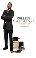 College to Corporate.. the untold the truth 1718659881 Book Cover