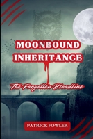 Moonbound Inheritance: The Forgotten Bloodline 5648874960 Book Cover