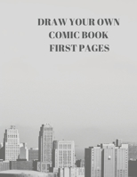 Draw Your Own Comic Book First Pages: 90 Pages of 8.5 X 11 Inch Comic Book First Pages 1088484808 Book Cover