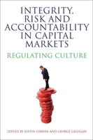 Integrity, Risk and Accountability in Capital Markets: Regulating Culture 1849465673 Book Cover