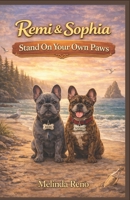 Remi and Sophia: Stand On Your Own Paws (Remi & Sophia: The Best Friend Chronicles) B0GXPTKKG7 Book Cover