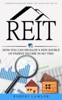 Reit: Understanding How to Analyze Reits (How You Can Develop a New Source of Passive Income in No Time) 1777324289 Book Cover