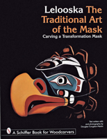 The Traditional Art of the Mask: Carving a Transformation Mask 0764300288 Book Cover
