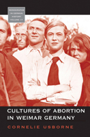 Cultures of Abortion in Weimar Germany 0857451669 Book Cover