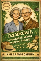 Dziadkowie, opowiedzcie Wasza wspólna historie: Wzruszajaca ksiazka z pytaniami, która pomaga zachowac wspomnienia i madrosc na pokolenia. (Polish Edition) B0GHK385FR Book Cover