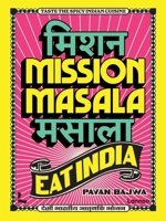 Mission Masala - Eat India: Taste the spicy Indian cuisine 9059960653 Book Cover