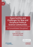 Opportunities and Challenges for New and Peripheral Political Science Communities: A Consolidated Discipline? 3030790568 Book Cover