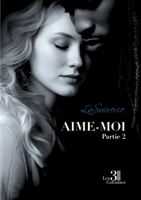 Aime-Moi: Partie 2 B0GN1NH3M2 Book Cover