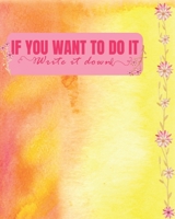 If You Want To Do It Write It Down: 2020 (Jan-Dec) Pastel Water Colour Day-To-Day Academic Undated Planner Weekly Monthly Journal Notebook Inspirational Quotes Coloring Pages Calendar Quotation Schedu 1710110821 Book Cover