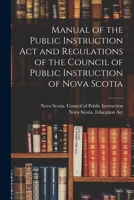 Manual of the Public Instruction Act and Regulations of the Council of Public Instruction 1014746469 Book Cover