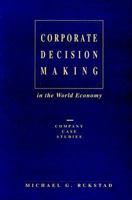 Corporate Decision Making in the World Economy: Company Case Studies 0030765269 Book Cover