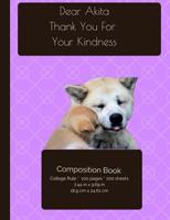 Akita - Kindness Dog Composition Notebook: College Ruled Writer's Notebook for School / Teacher / Office / Student [ Softback * Perfect Bound * Large ] 1542718449 Book Cover