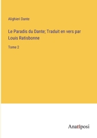 Le Paradis du Dante; Traduit en vers par Louis Ratisbonne: Tome 2 3382730502 Book Cover