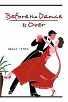 Before the Dance Is Over 145025912X Book Cover