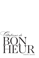Citations de Bonheur: A powerful selection of inspirational quotes on happiness B08Q9WF219 Book Cover