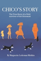 CHICO'S STORY: The True Story of a Child survivor of the Holocaust B0F4Y6FPRJ Book Cover