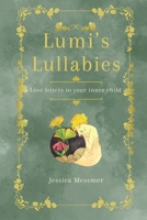 Lumi's Lullabies: Love Letters To Your Inner Child B0FBL3D4QZ Book Cover