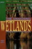 The Vanishing Wetlands (Impact Books) 0531130347 Book Cover