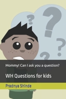 Mommy! Can I ask you a question?: WH Questions for kids B0BM3SP75D Book Cover