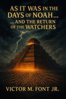 As It Was in the Days of Noah...: ...And the Return of the Watchers (The Alien Deception Chronicles) 1624220576 Book Cover