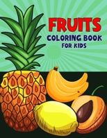 Fruits Coloring Book for Kids: Fun and Educational Fruit Coloring Activity Book for Boys, Girls, Toddler, Preschooler & Kids | Ages 4-8 B09BM8GDBL Book Cover