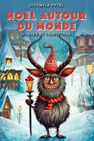 Noël autour du monde: 16 histoires de Noël du monde entier, contes illustrés en couleurs à lire le soir, de 6 à 10 ans (French Edition) B0HKDZB8BP Book Cover