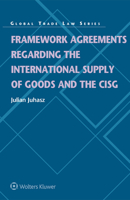 Framework Agreements Regarding the International Supply of Goods and the CISG 9403520795 Book Cover