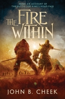 The Fire Within: Being an Account of the Battle for King's Road Pass 1735213535 Book Cover