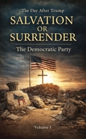 The Democratic Party - Salvation or Surrender: The Day After Trump 1970844779 Book Cover