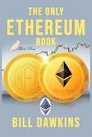 The Only Ethereum Book: An Absolute Beginner's Guide. Building Smart Contracts and DApps. 1915209110 Book Cover