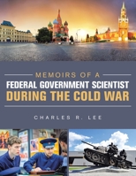 Memoirs of a Federal Government Scientist During the Cold War 166980982X Book Cover