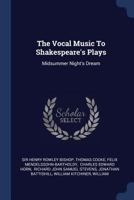 The Vocal Music To Shakespeare's Plays: Midsummer Night's Dream 1021860166 Book Cover
