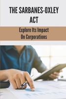 The Sarbanes-Oxley Act: Explore Its Impact On Corporations: Epistle To The Corinthians B098RYC95Y Book Cover