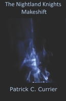 The Nightland Knights: Makeshift: Author: 1793083444 Book Cover