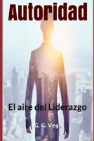 Autoridad: El aire del Liderazgo B097W88CXX Book Cover