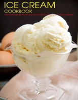 Ice Cream Cookbook: Old-Fashioned All-American Treats for Your Ice Cream Maker B08W3PDDKR Book Cover