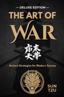 The Art of War: Mastering Strategy for Life and Leadership - DELUXE EDITION 1997672030 Book Cover