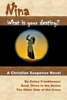 Nina: What is your destiny? (Book Three - The Other Side of the Cross) 1980564248 Book Cover