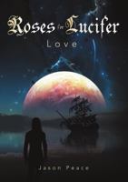 Roses for Lucifer: Love 1483452891 Book Cover