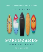 If These Surfboards Could Talk 192266216X Book Cover
