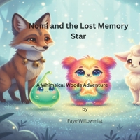 Nomi and the Lost Memory Star: A Whimsical Woods Adventure (Adventures in the Whimsical Woods) B0H2199Z4G Book Cover