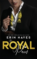 The Royal Pain: A Billionaire Prince Romance 1542700795 Book Cover