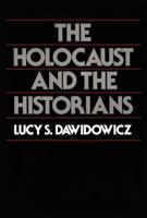 The Holocaust and the Historians 0674405676 Book Cover