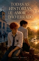 Todas as Histórias de Amor (gay) Dão Errado (Portuguese Edition) B0GM5J6GDV Book Cover