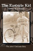 The Eastside Kid: Passion of a Gamer 1426954700 Book Cover