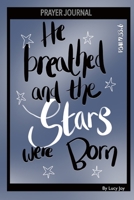 Prayer Journal: He Breathed and the stars were born. Psalm 33 v 6 Bible verse 1671995619 Book Cover