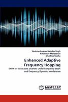 Enhanced Adaptive Frequency Hopping: EAFH for collocated piconets under Frequency Static and Frequency Dynamic Interference 384335085X Book Cover