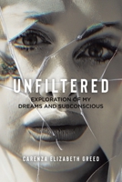 Unfiltered: Exploration of My Dreams and Subconscious 1834183618 Book Cover