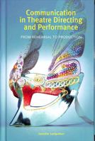 Communication in Theatre Directing and Performance: From Rehearsal to Production 1604977698 Book Cover